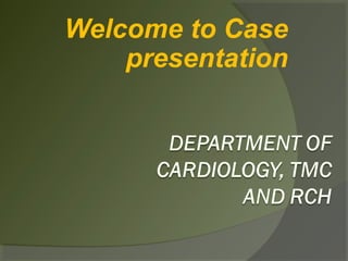 Welcome to Case
presentation
 