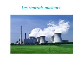 Les centrals nuclears 