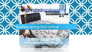 kualitas spring bed central
 