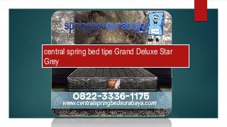 central spring bed tipe Grand Deluxe Star
Grey
 