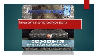 harga central spring bed type sporty
 