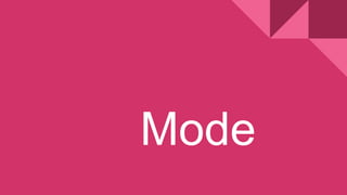 Mode
 