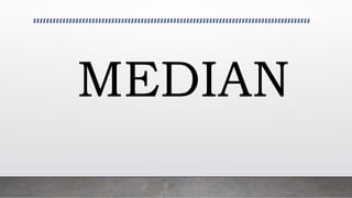 MEDIAN
 