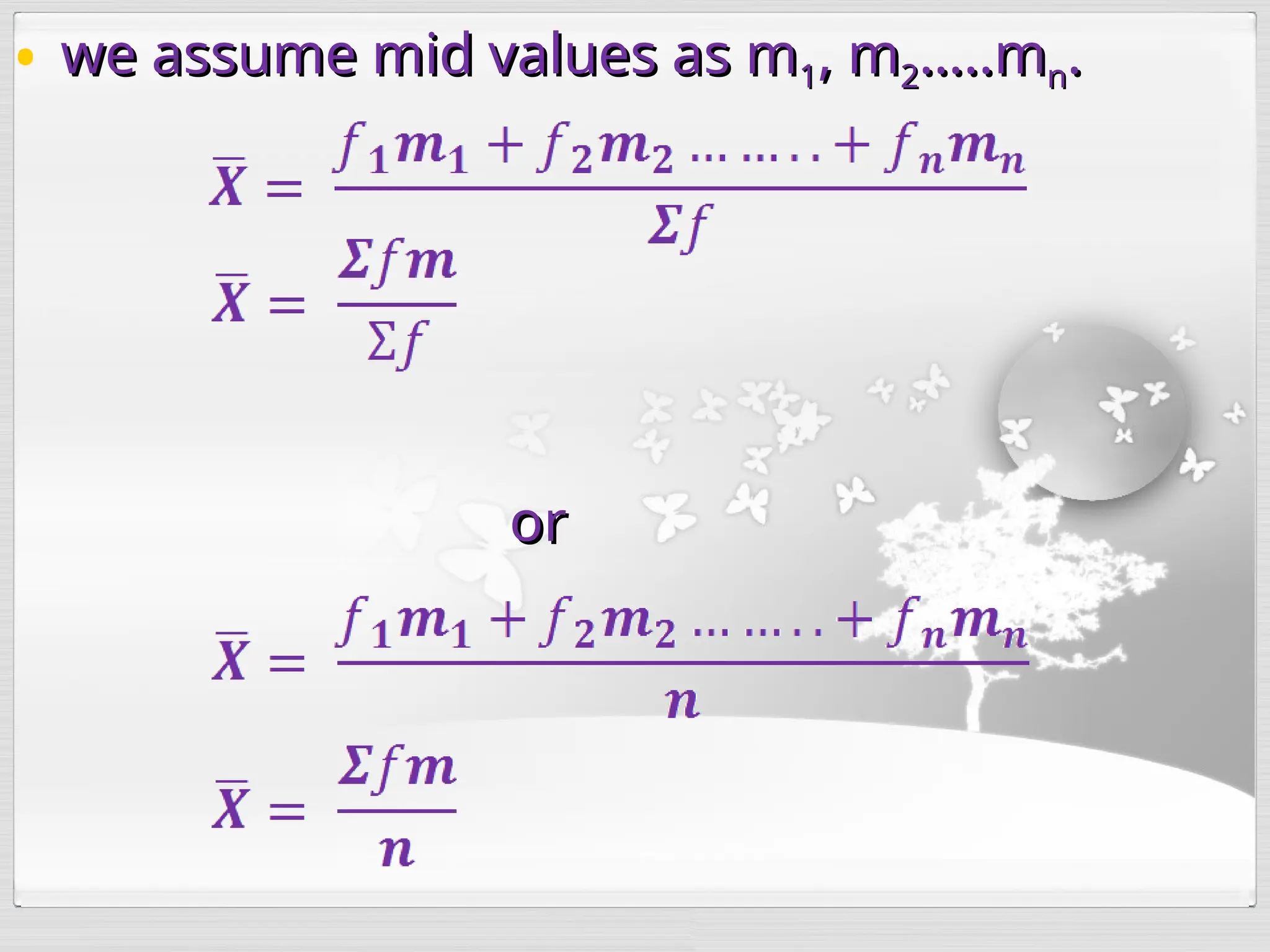• we assume mid values as m
we assume mid values as m1
1, m
, m2
2…..m
…..mn
n.
.
or
or
 