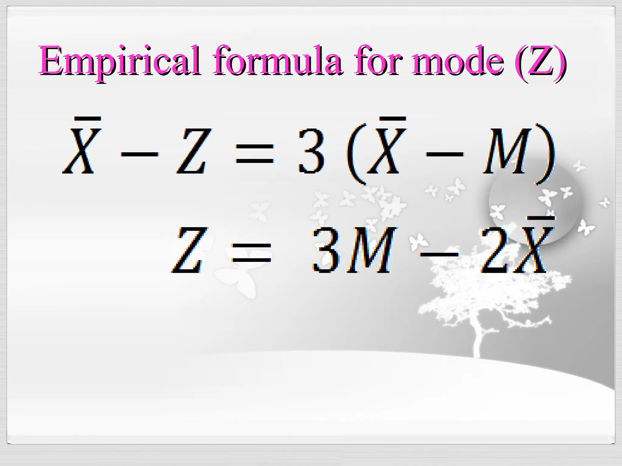 Empirical formula for mode (Z)
Empirical formula for mode (Z)
 