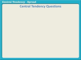 Central Tendency Questions
 