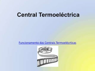 Central TermoeléctricaFuncionamento das Centrais Termoelécrticas