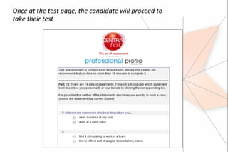 Once at the test page, the candidate will proceed to
take their test
 