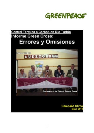 Central Térmica a Carbón en Río Turbio
Informe Green Cross:
     Errores y Omisiones




                                Campaña Clima
                                         Mayo 2010




                      1
 