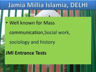 • Well known for Mass
communication,Social work,
sociology and history
JMI Entrance Tests
 