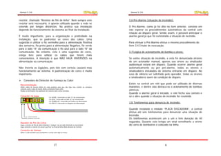 Manual V.250                                                                                   Manual V.250


resistor, chamado “Resistor de fim de linha”. Nem sempre este                                 3.6 Pré-Alarme (situação de incêndio):
resistor será necessário, é apenas utilizado quando a rede se
estende por longas distâncias. Na prática sua instalação                                      O Pré-Alarme, como já foi dito no item anterior, consiste em
depende do funcionamento do sistema ao final da instalação.                                   não esperar os procedimentos automáticos da central com
                                                                                              relação ao disparo geral. Sendo assim, é possível antecipar o
É muito importante, para a organização e praticidade na                                       alarme geral já que foi constatada a situação de incêndio.
instalação, que se padronize as cores dos cabos. Uma
sugestão é utilizar o fio vermelho para a alimentação Positiva                                Para efetuar o Pré-Alarme efetue o mesmo procedimento do
dos sensores, fio preto para a alimentação Negativa, fio verde                                item 3.4 Ensaio de evacuação.
para o lado “A” da comunicação e fio azul para o lado “B” da
comunicação. No entanto, esta é uma sugestão de cores,                                        3.7 Lógica de acionamento de bomba e sirene:
esteja livre para utilizar os cabos que forem mais
convenientes. A intenção é que NÃO HAJA INVERSÕES na                                          Se existe situação de incêndio, e esta foi denunciada através
alimentação ou comunicação.                                                                   de um acionador manual, apenas sua sirene ou sinalizador
                                                                                              audiovisual estará em disparo. Quando ocorrer alarme geral
Não Inverta as Ligações, pois isto com certeza causará mau                                    automaticamente ou por pré-alarme, todas as sirenes e
funcionamento ao sistema. A padronização de cores é muito                                     sinalizadores instalados do sistema entrarão em disparo. No
importante.                                                                                   caso de silêncio ser solicitado pelo operador, todas as sirenes
                                                                                              e sinalizadores saem da condição de disparo.
     Conexões do Detector de Fumaça ou Calor:
 Recomendação
                                                                                              Existe na central um relé que pode ser utilizado de diversas
 Utilize cabos de mesma bitola em cada parafuso para que não haja mau contato ou nenhuma      maneiras, e dentre elas destaca-se o acionamento de bombas
 conexão, pois o cabo de menor bitola certamente ficará solto.
 Realize as derivações nos parafusos do conector para evitar emendas.                         elétricas.
                                                                                              Quando o alarme geral é iniciado, o relé fecha seu contato e
 Conector na base
                                         Fio VERDE: Conectado ao lado “A” da comunicação
                                                                                              só o abre quando a situação de incêndio for resolvida.
                                         Fio AZUL: Conectado ao lado “B” da comunicação
                                         Fio VERMELHO: Conectado ao Positivo da Alimentação
                                         Fio PRETO: Conectado ao Negativo da Alimentação      3.8 Telefonemas para denuncia de incêndio:

                                                                                              Quando instalado o módulo “PLACA DISCADORA”, a central
                                                                                              efetua até seis telefonemas para denunciar uma situação de
           Conector do Sensor
                                                                                              incêndio.
           Resistor de Fim de Linha
                                                                                              Os telefonemas acontecem um a um e têm duração de 40
 Resistor de fim de Linha
                                                                                              segundos. Durante este tempo um sinal semelhante a sirene
 Ligue o resistor de fim de linha fechando o “jumper” ao seu lado (Somente se necessário).    do carro de bombeiros é colocado na linha.
 Ligue somente o resistor do sensor que ficar no final da linha (Mais distante da Central).

 Conector do Sensor
 Utilize o cabo paralelo que acompanha o sensor para ligá-lo à base.




                                                17                                                                           6
 