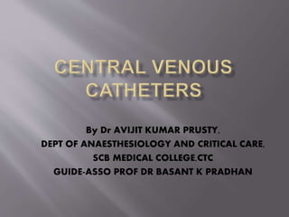 By Dr AVIJIT KUMAR PRUSTY,
DEPT OF ANAESTHESIOLOGY AND CRITICAL CARE,
SCB MEDICAL COLLEGE,CTC
GUIDE-ASSO PROF DR BASANT K PRADHAN
 