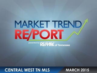 MARCH 2015CENTRAL WEST TN MLS
 