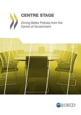 1
Vienna, 8-10 October 2014
CENTRE STAGE
Driving Better Policies from the
Centre of Government
 