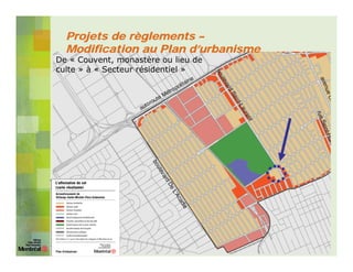 Projets de règlements –
  Modification au Plan d’urbanisme
De « Couvent, monastère ou lieu de
culte » à « Secteur résidentiel »
 