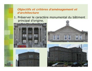 Objectifs et critères d’aménagement et
  d’architecture
1. Préserver le caractère monumental du bâtiment
   principal d’origine.
 