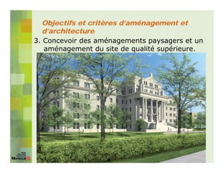 Objectifs et critères d’aménagement et
   d’architecture
3. Concevoir des aménagements paysagers et un
   aménagement du site de qualité supérieure.
 
