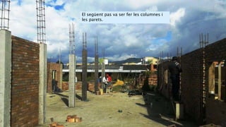 El següent pas va ser fer les columnes i
les parets.
 