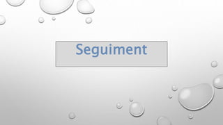 Seguiment
 