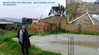 Després vàrem fer la placa base, que és aquesta, és a dir
els fonaments.
 