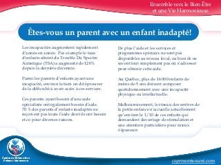 Ensemble vers le Bien-Être 
et une Vie Harmonieuse 
Êtes-vous un parent avec un enfant inadapté! 
Les incapacités augmente...