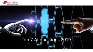 Top 7 AI questions 2019
 