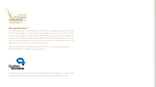 Qui sommes-nous ?
Le CEUM agit pour le développement durable et écologique des quartiers et de
la ville. Il encourage la création d’espaces adaptés aux transports actifs et collectifs ainsi que l’intégration de la nature dans la ville, par le biais du verdissement et
de l’agriculture urbaine. La démocratie participative et la citoyenneté sont aussi au
cœur de ses projets, pour faire en sorte que les citoyens et citoyennes participent aux
décisions concernant l’avenir de leur milieu de vie.
3516, avenue du Parc, Montréal (Québec) H2X 2H7 • www.ecologieurbaine.net
Tél. 514 282-8378 • info@ecologieurbaine.net

L’initiative Quartiers verts, actifs et en santé pilotée par le CEUM qui a inspiré cette
publication bénéficie du soutien et de l’appui financier de Québec en Forme.

 