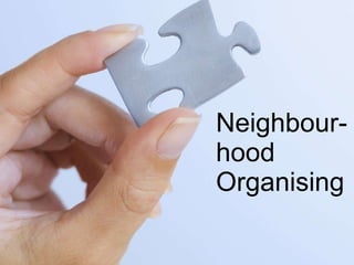 Neighbour-hood Organising  