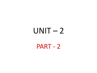 UNIT – 2
PART - 2
 