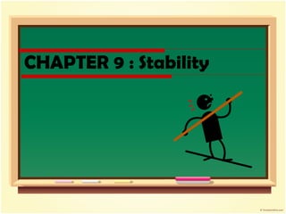 CHAPTER 9 : Stability

 