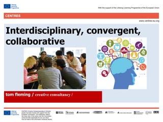 6
Click to edit Master title style
Interdisciplinary, convergent,
collaborative
tom fleming / creative consultancy /
 