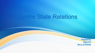 Centre State Relations
 