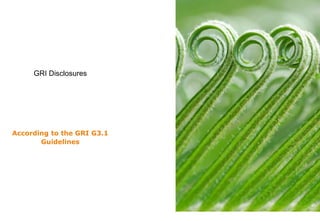 GRI Disclosures




According to the GRI G3.1
       Guidelines




                                                  35


   Experts in Enterprise Performance Management
 