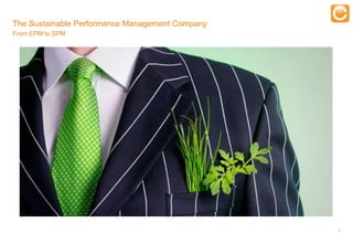 The Sustainable Performance Management Company
From EPM to SPM
                                                   Training




                                                              1


    Experts in Enterprise Performance Management
 