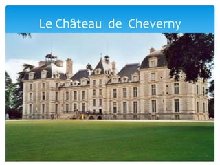 Le Château de Cheverny
 