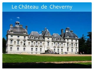 Le Château de Cheverny
 