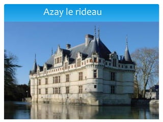 Azay le rideau
 