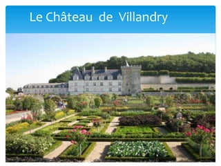 Le Château de Villandry
 