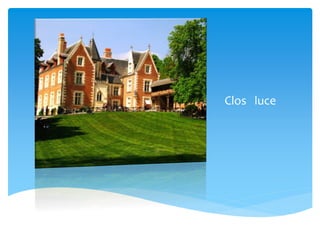 Clos luce
 