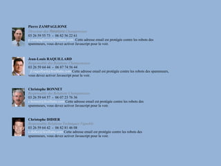 Pierre ZAMPAGLIONE
Directeur des Relations Champenoises
03 26 59 55 73 - 06 82 56 22 61
p.zampaglione@feuillatte.com Cette adresse email est protégée contre les robots des
spammeurs, vous devez activer Javascript pour la voir.



Jean-Louis RAQUILLARD
Responsable des Relations Champenoises
03 26 59 64 44 - 06 87 74 56 44
 jl.raquillard@feuillatte.com Cette adresse email est protégée contre les robots des spammeurs,
vous devez activer Javascript pour la voir.


Christophe BONNET
Responsable des Relations Champenoises
03 26 59 64 57 - 06 07 23 76 36
c.bonnet@feuillatte.com Cette adresse email est protégée contre les robots des
spammeurs, vous devez activer Javascript pour la voir.


Christophe DIDIER
Responsable Relations Techniques Vignoble
03 26 59 64 42 - 06 82 81 46 08
c.didier@feuillatte.com Cette adresse email est protégée contre les robots des
spammeurs, vous devez activer Javascript pour la voir.
 