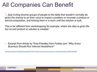 All Companies Can Benefit
21
“…[by] inviting diverse groups of people to the table that wouldn't normally be
given the cha...