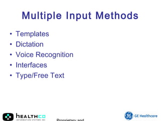 Multiple Input Methods
• Templates
• Dictation
• Voice Recognition
• Interfaces
• Type/Free Text
 