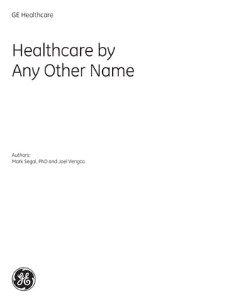 Healthcare by
Any Other Name
Authors:
Mark Segal, PhD and Joel Vengco
 