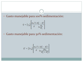 • Gasto manejable para 100% sedimentación:




• Gasto manejable para 50% sedimentación:
 