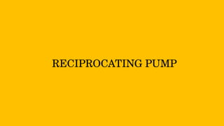 RECIPROCATING PUMP
 