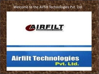 Welcome to the Airfilt Technologies Pvt. Ltd
 