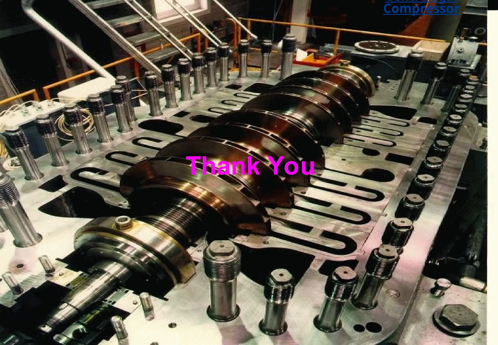 Thank You
Centrifugal
Compressor
 