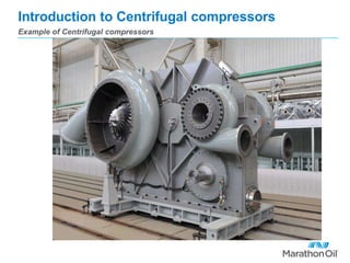 Introduction to Centrifugal compressors
Example of Centrifugal compressors
 