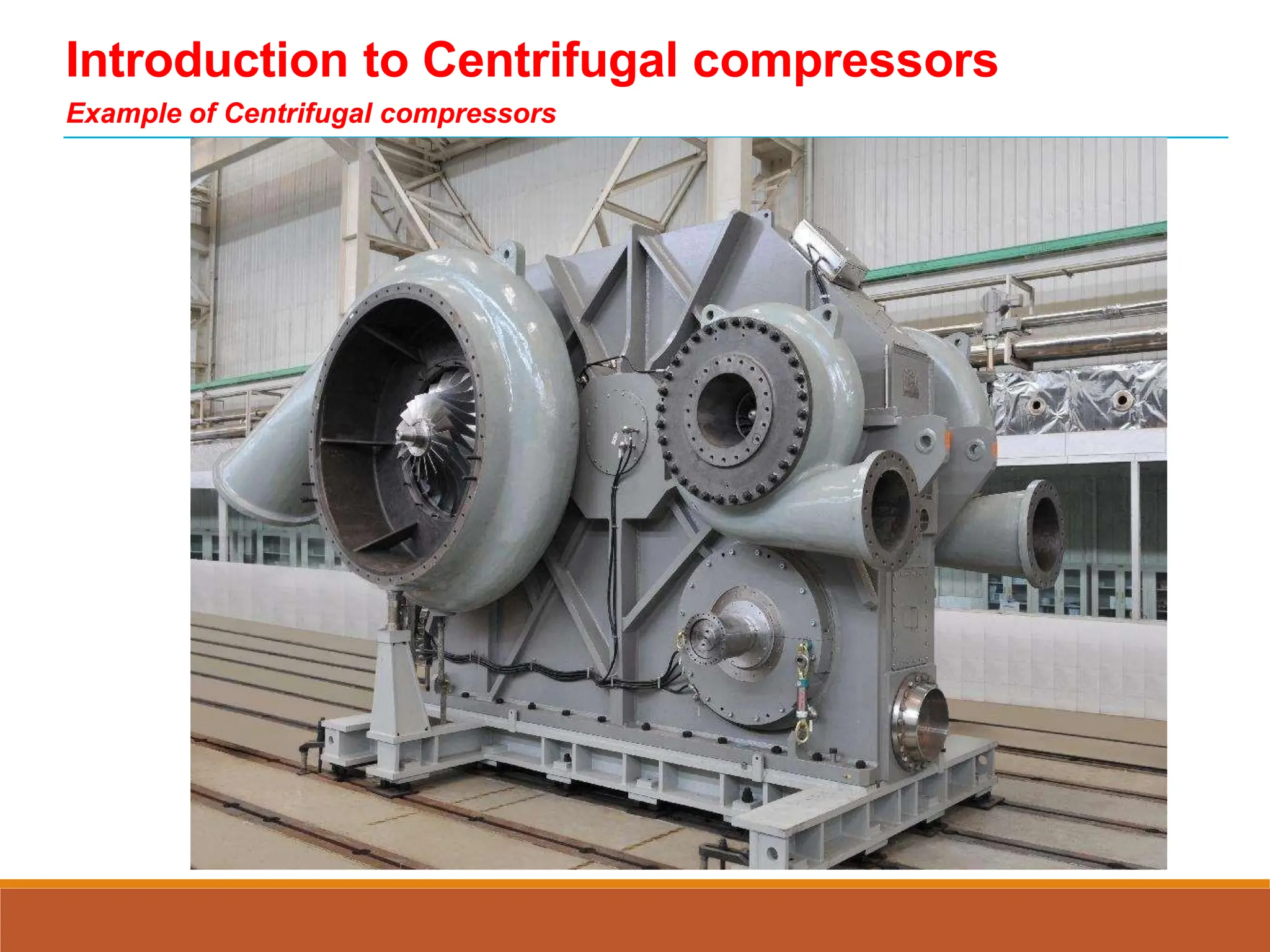 Introduction to Centrifugal compressors
Example of Centrifugal compressors
 