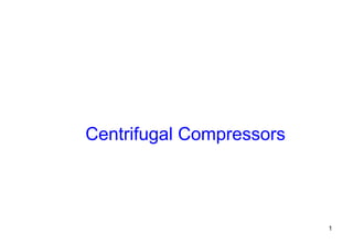 Centrifugal Compressors

1

 